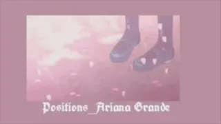 [Aʀɪᴀɴᴀ Gʀᴀɴᴅᴇ_Pᴏsɪᴛɪᴏɴs[Sʟᴏᴡᴇᴅ