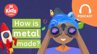 How is metal made? 🚀⚓ 🥄| Imagine This PODCAST | ABC Kids Listen