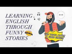آموزش گوش دادن و صحبت کردن انگلیسی - داستان خنده‌دار - حقیقت درباره یک آواز خوب