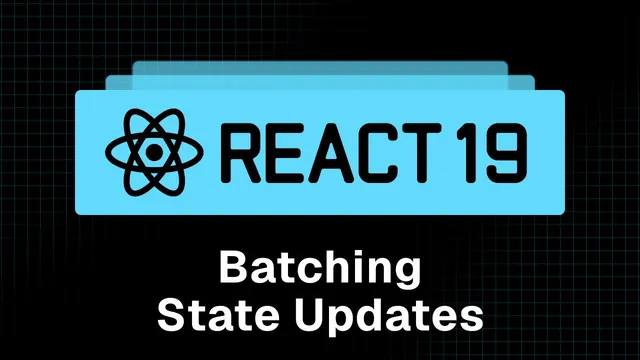 آموزش React ۱۹ - قسمت ۲۳ - چگونگی دسته‌بندی بروزرسانی‌ها در React