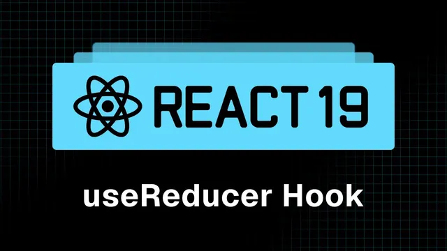 آموزش React 19 - قسمت ۲۷ - هوک useReducer
