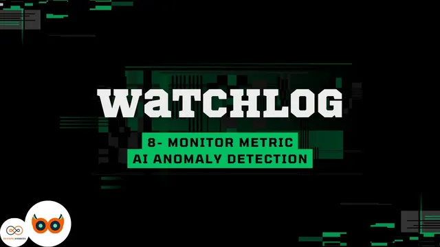 قسمت ۸ – مانیتورینگ متریک‌ها در Watchlog با آستانه‌گذاری و تشخیص هوشمند ناهنجاری